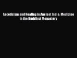 Download Asceticism and Healing in Ancient India: Medicine in the Buddhist Monastery Ebook
