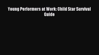 Read Young Performers at Work: Child Star Survival Guide E-Book Free