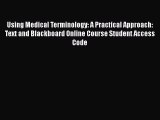 Read Using Medical Terminology: A Practical Approach: Text and Blackboard Online Course Student
