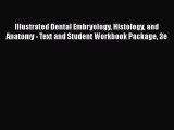 Read Illustrated Dental Embryology Histology and Anatomy - Text and Student Workbook Package