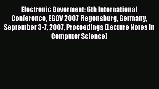 Read Electronic Goverment: 6th International Conference EGOV 2007 Regensburg Germany September