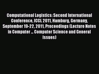 Read Computational Logistics: Second International Conference ICCL 2011 Hamburg Germany September