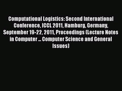Read Computational Logistics: Second International Conference ICCL 2011 Hamburg Germany September