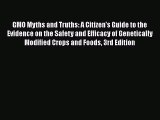Read Books GMO Myths and Truths: A Citizen's Guide to the Evidence on the Safety and Efficacy