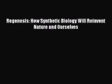 Read Books Regenesis: How Synthetic Biology Will Reinvent Nature and Ourselves ebook textbooks