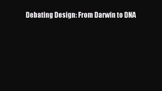 Read Books Debating Design: From Darwin to DNA E-Book Free