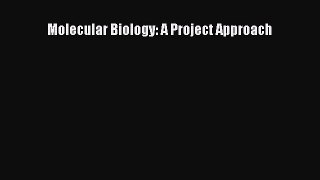 Read Books Molecular Biology: A Project Approach E-Book Free