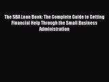 [PDF] The SBA Loan Book: The Complete Guide to Getting Financial Help Through the Small Business