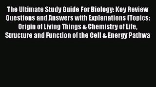 Read Books The Ultimate Study Guide For Biology: Key Review Questions and Answers with Explanations