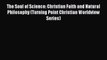Read The Soul of Science: Christian Faith and Natural Philosophy (Turning Point Christian Worldview