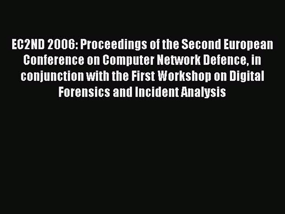 Read EC2ND 2006: Proceedings of the Second European Conference on Computer Network Defence