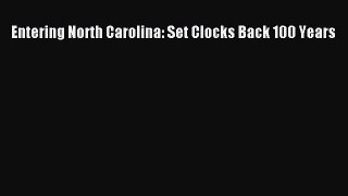 Read Book Entering North Carolina: Set Clocks Back 100 Years ebook textbooks