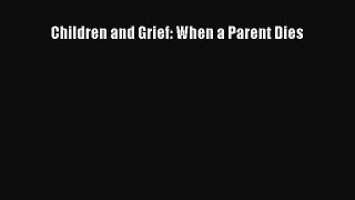 Read Children and Grief: When a Parent Dies PDF Online