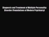Read Diagnosis and Treatment of Multiple Personality Disorder (Foundations of Modern Psychiatry)