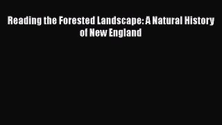 Read Books Reading the Forested Landscape: A Natural History of New England ebook textbooks