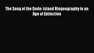 Read Books The Song of the Dodo: Island Biogeography in an Age of Extinction PDF Free