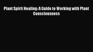 Read Books Plant Spirit Healing: A Guide to Working with Plant Consciousness E-Book Free