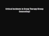 Read Critical Incidents in Group Therapy (Group Counseling) PDF Online