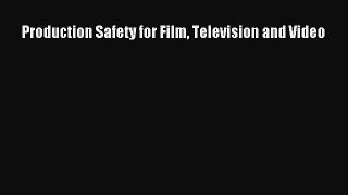 Download Production Safety for Film Television and Video Ebook PDF