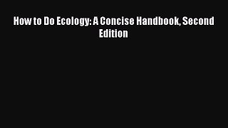 Read Books How to Do Ecology: A Concise Handbook Second Edition E-Book Free