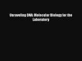 Read Books Unraveling DNA: Molecular Biology for the Laboratory ebook textbooks