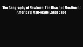 Read Books The Geography of Nowhere: The Rise and Decline of America's Man-Made Landscape ebook