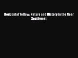 Read Books Horizontal Yellow: Nature and History in the Near Southwest ebook textbooks
