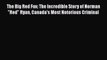 Download The Big Red Fox: The Incredible Story of Norman Red Ryan Canada's Most Notorious Criminal