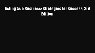 Download Acting As a Business: Strategies for Success 3rd Edition E-Book Download