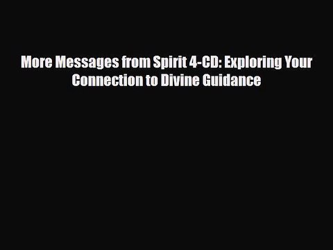Read More Messages from Spirit 4-CD: Exploring Your Connection to Divine Guidance Ebook Free