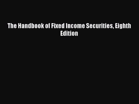 [PDF] The Handbook of Fixed Income Securities Eighth Edition [Read] Full Ebook