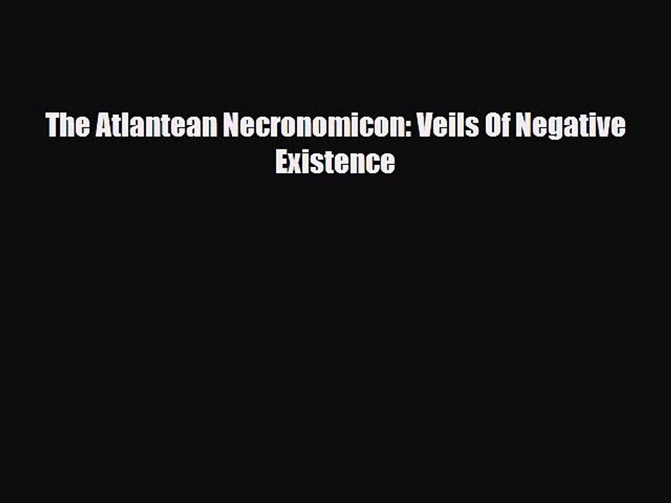 Read The Atlantean Necronomicon: Veils Of Negative Existence Ebook Free