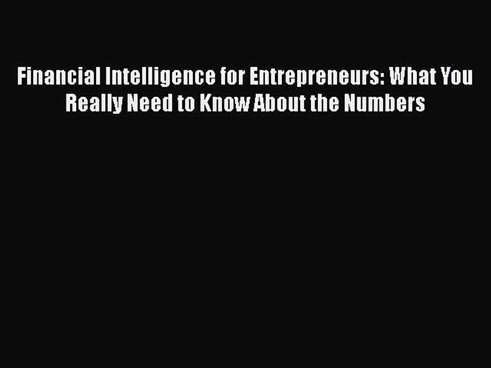 [PDF] Financial Intelligence for Entrepreneurs: What You Really Need to Know About the Numbers