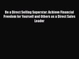 [PDF] Be a Direct Selling Superstar: Achieve Financial Freedom for Yourself and Others as a