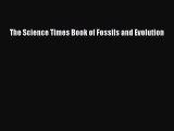 Read Books The Science Times Book of Fossils and Evolution ebook textbooks