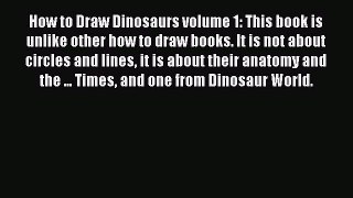 Read Books How to Draw Dinosaurs volume 1: This book is unlike other how to draw books. It