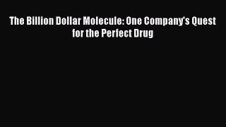[PDF] The Billion Dollar Molecule: One Company's Quest for the Perfect Drug [Download] Online