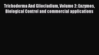 Read Books Trichoderma And Gliocladium Volume 2: Enzymes Biological Control and commercial
