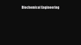 Read Books Biochemical Engineering ebook textbooks