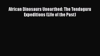 Read Books African Dinosaurs Unearthed: The Tendaguru Expeditions (Life of the Past) E-Book