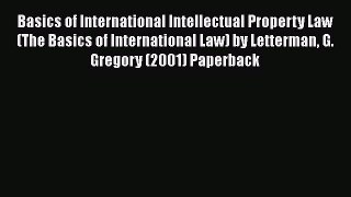 Read Basics of International Intellectual Property Law (The Basics of International Law) by