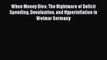 [PDF] When Money Dies: The Nightmare of Deficit Spending Devaluation and Hyperinflation in