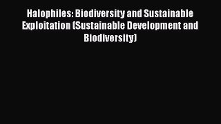 Download Books Halophiles: Biodiversity and Sustainable Exploitation (Sustainable Development