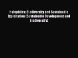 Download Books Halophiles: Biodiversity and Sustainable Exploitation (Sustainable Development