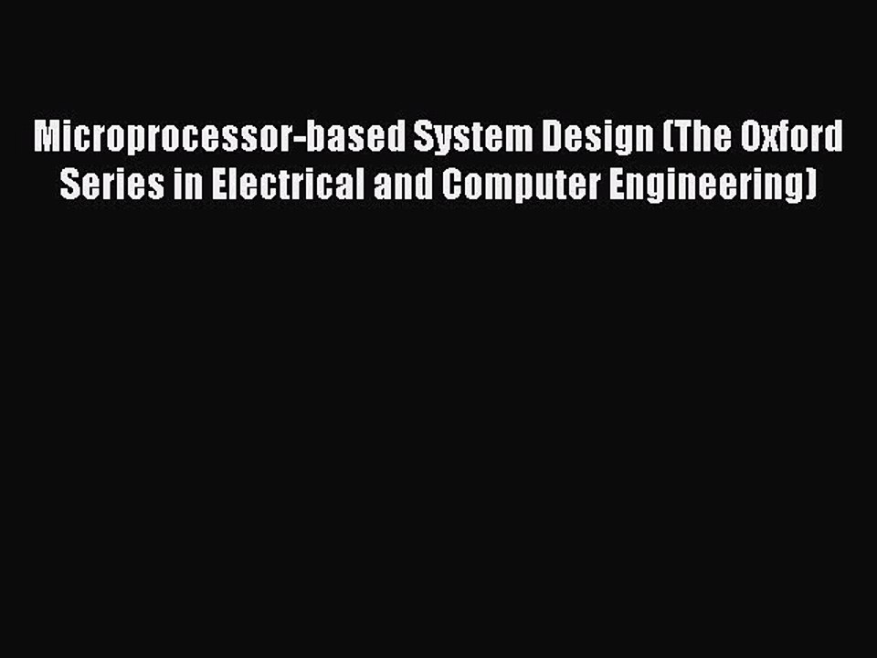 Read Microprocessor-based System Design (The Oxford Series in Electrical and Computer Engineering)