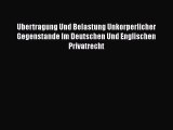 Read Ubertragung Und Belastung Unkorperlicher Gegenstande Im Deutschen Und Englischen Privatrecht