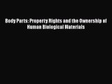 Download Books Body Parts: Property Rights and the Ownership of Human Biological Materials