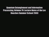 Read Quantum Entanglement and Information Processing Volume 79: Lecture Notes of the Les Houches