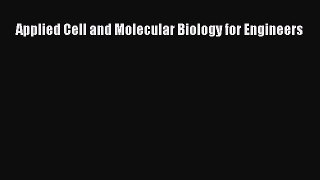 Read Books Applied Cell and Molecular Biology for Engineers ebook textbooks