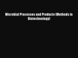 Read Books Microbial Processes and Products (Methods in Biotechnology) E-Book Free